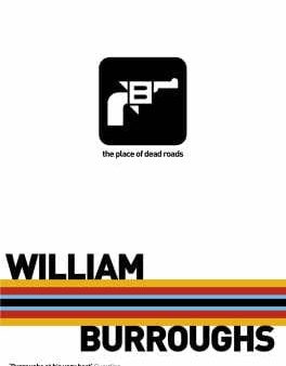 William Burroughs: The Place of Dead Roads [2001] paperback Online