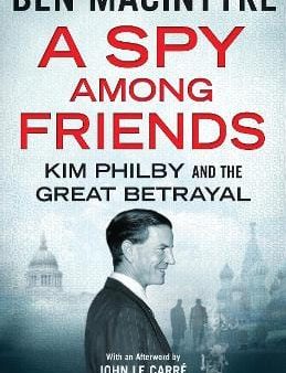 Ben Macintyre: A Spy Among Friends [2014] paperback Supply